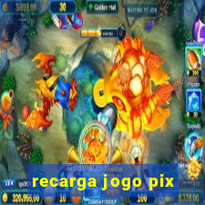 recarga jogo pix